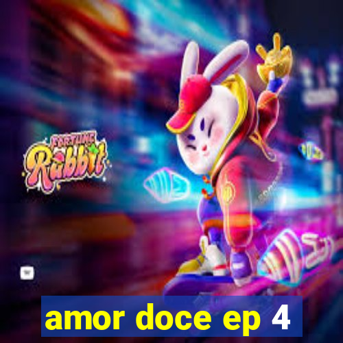 amor doce ep 4